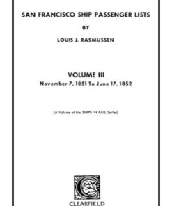 San Francisco Ship Passenger Lists. Vol. III: November 7, 1851 to June 17, 1852, 1st Edition eBook