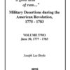 "He Loves a Good Deal of Rum": Military Desertions During the American Revolution, 1775-1783: Volume 2, June 30, 1777-1783, 1st Edition eBook