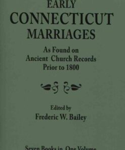 Early Connecticut Marriages: As Found on Ancient Church Records Prior to 1800. 7 books in 1, 1st Edition eBook