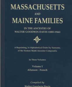 Massachusetts and Maine Families in the Ancestry of Walter Goodwin Davis (1885-1966), 1st Edition eBook