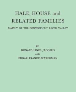 Hale, House and Related Families: Mainly of the Connecticut River Valley, 1st Edition eBook