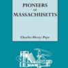 The Pioneers of Massachusetts (1620-1650): A Descriptive List, Drawn from Records of the Colonies, Towns and Churches, 1st Edition eBook