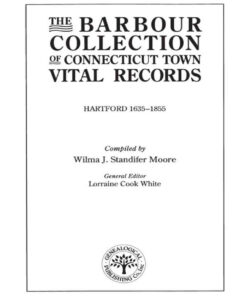 The Barbour Collection of Connecticut Town Vital Records [Vol. 19]: Hartford (1635-1855), 1st Edition eBook