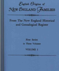 English Origins of New England Families: from The New England Historical and Genealogical Register. First Series. 3 vols., 1st Edition eBook