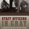 Staff Officers in Gray: A Biographical Register of the Staff Officers in the Army of Northern VirginiaNewer Edition Available, 1st Edition eBook