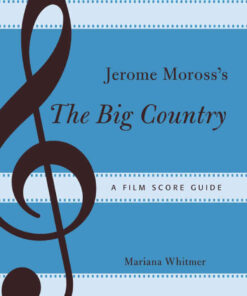 Jerome Moross's The Big Country: A Film Score Guide, 1st Edition eBook