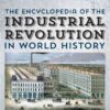 The Encyclopedia of the Industrial Revolution in World History eBook