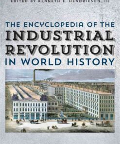 The Encyclopedia of the Industrial Revolution in World History eBook
