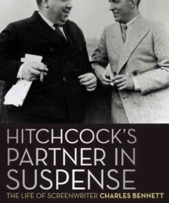 Hitchcock’s Partner in Suspense: The Life of Screenwriter Charles Bennett eBook