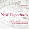 New Departures: Rethinking Rail Passenger Policy in the Twenty-First Century eBook