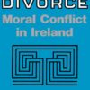 Debating Divorce: Moral Conflict in Ireland eBook
