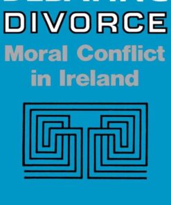 Debating Divorce: Moral Conflict in Ireland eBook