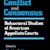 Judicial Conflict and Consensus: Behavioral Studies of American Appellate Courts eBook