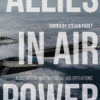 Allies in Air Power: A History of Multinational Air Operations eBook