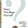 Does Privilege Prevail?: Litigation in High Courts across the Globe, 1st Edition eBook