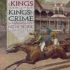 The Sport of Kings and the Kings of Crime: Horse Racing, Politics, and Organized Crime in New York 1865­–1913 eBook