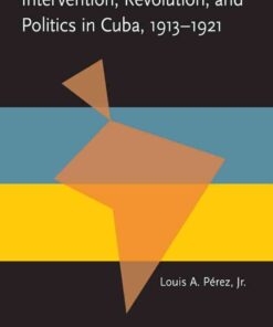 Intervention, Revolution, and Politics in Cuba, 1913-1921 eBook