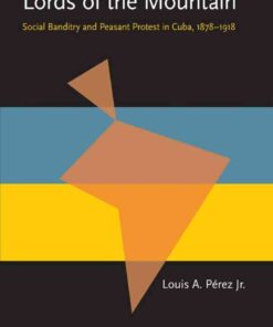 Lords of the Mountain: Social Banditry and Peasant Protest in Cuba, 1878-1918 eBook