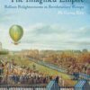 The Imagined Empire: Balloon Enlightenments in Revolutionary Europe eBook