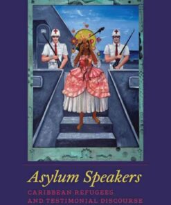 Asylum Speakers: Caribbean Refugees and Testimonial Discourse eBook