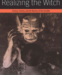 Realizing the Witch: Science, Cinema, and the Mastery of the Invisible eBook