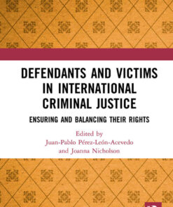 Defendants and Victims in International Criminal Justice: Ensuring and Balancing Their Rights, 1st Edition eBook
