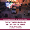 The Contemporary Art Scene in Syria: Social Critique and an Artistic Movement, 1st Edition eBook