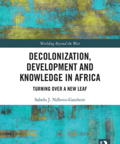 Decolonization, Development and Knowledge in Africa: Turning Over a New Leaf, 1st Edition eBook