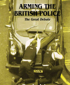 Arming the British Police: The Great Debate, 1st Edition eBook