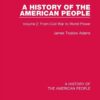 A History of the American People: Volume 2: From Civil War to World Power, 1st Edition eBook