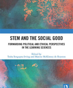 STEM and the Social Good: Forwarding Political and Ethical Perspectives in the Learning Sciences, 1st Edition eBook
