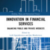 Innovation in Financial Services: Balancing Public and Private Interests, 1st Edition eBook
