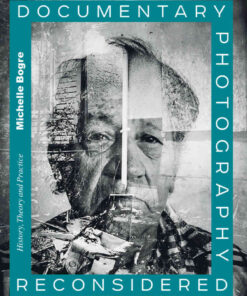 Documentary Photography Reconsidered: History, Theory and Practice, 1st Edition eBook