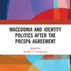 Macedonia and Identity Politics After the Prespa Agreement, 1st Edition eBook