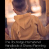 The Routledge International Handbook of Shared Parenting and Best Interest of the Child, 1st Edition eBook