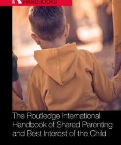 The Routledge International Handbook of Shared Parenting and Best Interest of the Child, 1st Edition eBook