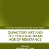 Olfactory Art and the Political in an Age of Resistance, 1st Edition eBook