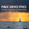 Public Service Ethics: Individual and Institutional Responsibilities, 3rd Edition eBook