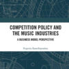 Competition Policy and the Music Industries: A Business Model Perspective, 1st Edition eBook