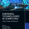 Emerging Technologies in Computing: Theory, Practice, and Advances, 1st Edition eBook