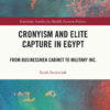 Cronyism and Elite Capture in Egypt: From Businessmen Cabinet to Military Inc., 1st Edition eBook