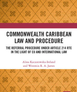 Commonwealth Caribbean Law and Procedure: The Referral Procedure under Article 214 RTC in the Light of EU and International Law, 1st Edition eBook