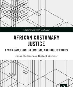 African Customary Justice: Living Law, Legal Pluralism, and Public Ethics, 1st Edition eBook