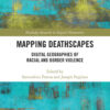Mapping Deathscapes: Digital Geographies of Racial and Border Violence, 1st Edition eBook