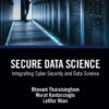 Secure Data Science: Integrating Cyber Security and Data Science, 1st Edition eBook