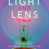 Light and Lens: Thinking About Photography in the Digital Age, 4th Edition eBook