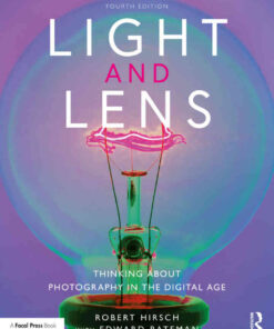 Light and Lens: Thinking About Photography in the Digital Age, 4th Edition eBook