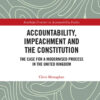 Accountability, Impeachment and the Constitution: The Case for a Modernised Process in the United Kingdom, 1st Edition eBook