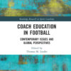 Coach Education in FootballContemporary Issues and Global Perspectives, 1st Edition eBook