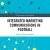Integrated Marketing Communications in Football, 1st Edition eBook